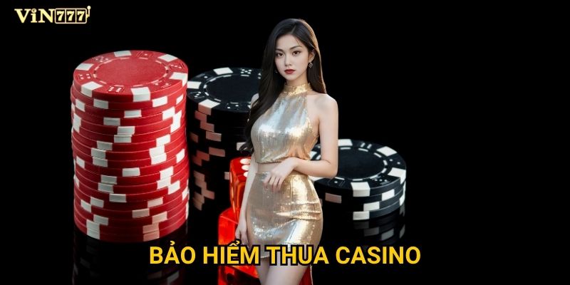 Chính sách bảo hiểm thua casino tại Vin777 có thực sự hữu ích? 6 Chính sách bảo hiểm thua casino tại Vin777 có thực sự hữu ích?