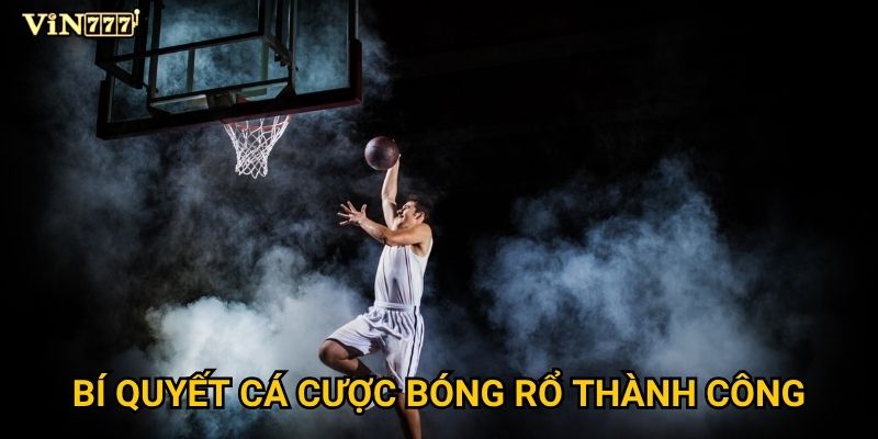 Làm thế nào để thắng lớn với cá cược bóng rổ tại Vin777? 3 Bí quyết cá cược bóng rổ thành công