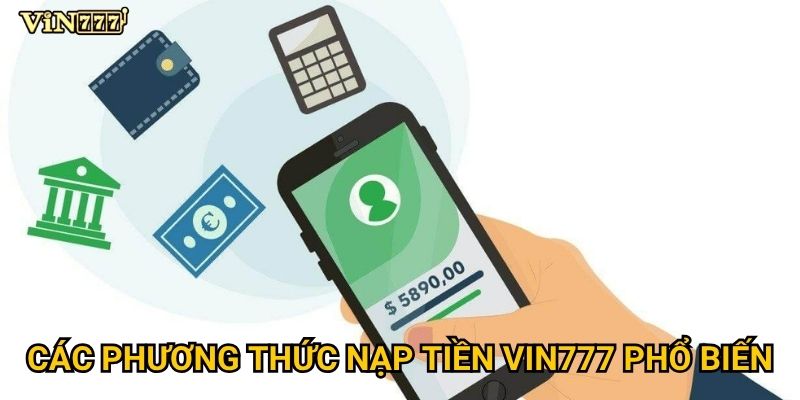 Các phương thức nạp tiền Vin777 phổ biến