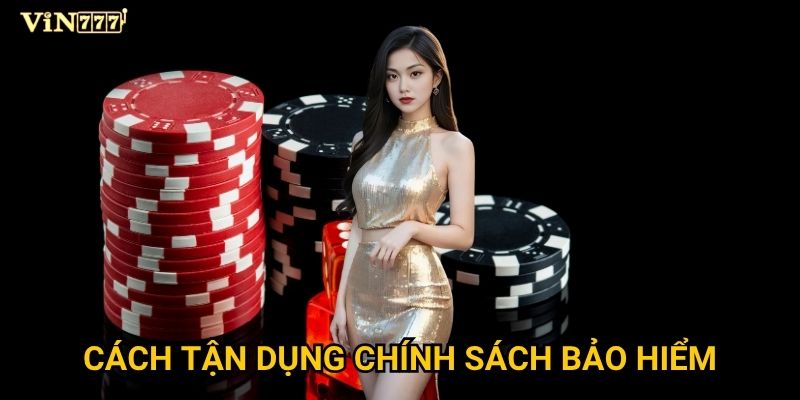 Chính sách bảo hiểm thua casino tại Vin777 có thực sự hữu ích? 3 Cách tận dụng chính sách bảo hiểm
