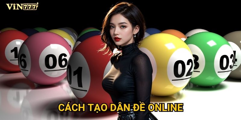 Cách tạo dân đề online tại Vin777 thực sự dễ dàng và hiệu quả? 8 Có phải tạo dân đề online tại Vin777 thực sự dễ dàng và hiệu quả?