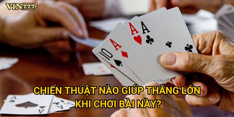 Làm thế nào để chơi Tiến lên miền nam hiệu quả tại Vin777? 3 Chiến thuật nào giúp thắng lớn khi chơi bài này?