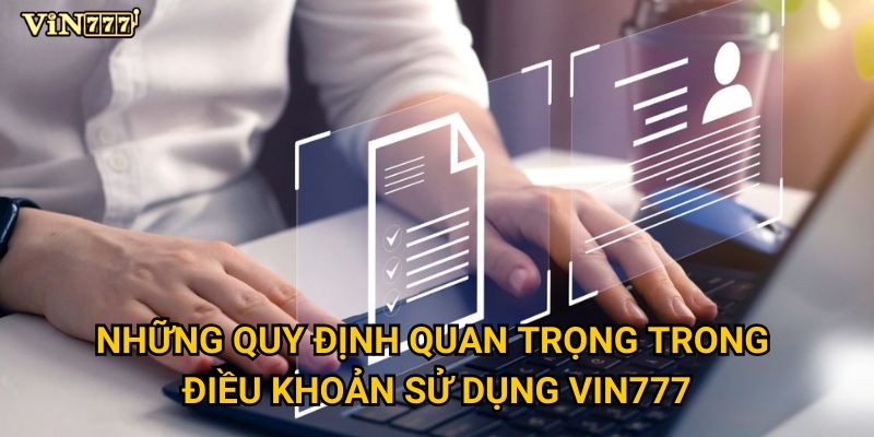 Vì sao cần nắm rõ điều khoản sử dụng của Vin777? 1 Những quy định quan trọng trong điều khoản sử dụng Vin777