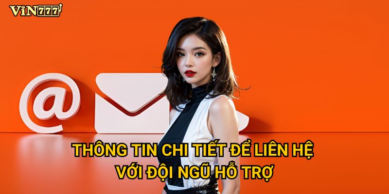 Thông tin chi tiết để liên hệ với đội ngũ hỗ trợ