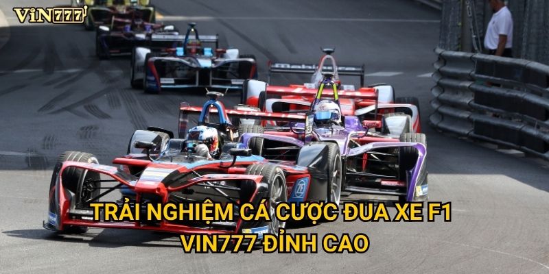 Đua xe F1 tại Vin777 có gì đặc biệt để thu hút bet thủ? 2 Trải nghiệm cá cược đua xe F1 Vin777 đỉnh cao